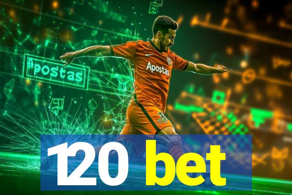120 bet